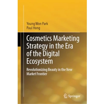 Abbildung von Cosmetics Marketing Strategy in the Era of Digital Ecosystem: Revolutionizing Beauty New Market Frontier
