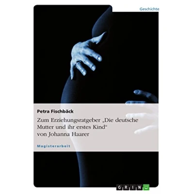 Abbildung von Zum Erziehungsratgeber &quot;Die deutsche Mutter und ihr erstes Kind&quot; von Johanna Haarer