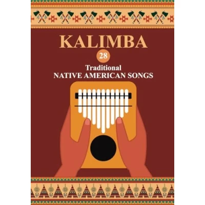 Abbildung von Kalimba. 28 Traditional Native American Songs: Songbook for 8 17 key Kalimba (Kalimba Songbooks Beginners, Band 3)