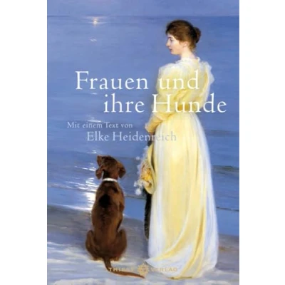 Abbildung von Frauen und ihre Hunde: Mit einem Text von Elke Heidenreich