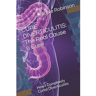 Abbildung von CURE DIVERTICULITIS: The Real Cause &amp; Cure: How I Completely Cured Diverticulitis