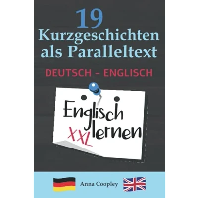 Abbildung von Englisch lernen 19 Kurzgeschichten als Paralleltext (Deutsch Englisch): Zweisprachige aus dem Alltag Die perfekte Methode um zu