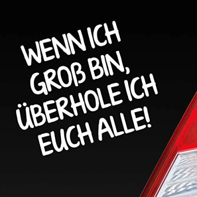Abbildung von Hellweg Druckerei Wenn ich groß Bin, überhole euch alle! Auto Aufkleber Sticker Heckscheibenaufkleber