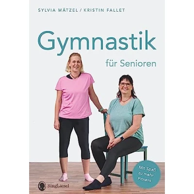 Abbildung von Gymnastik für Senioren: Mit Spaß zu mehr Fitness. Die besten Übungen Balance, Beweglichkeit und Ausdauer