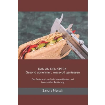 Abbildung von Ran an den Speck! Gesund abnehmen, massvoll geniessen: Das Beste aus Low Carb, Intervallfasten und basenreicher Ernährung