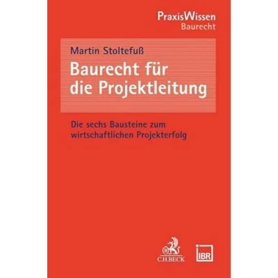 Abbildung von Baurecht für Die Projektleitung: sechs Bausteine zum wirtschaftlichen Projekterfolg (PraxisWissen)
