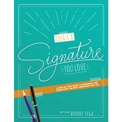Abbildung von Create A Signature You Love: step by Guide to Designing and Perfecting the Best for