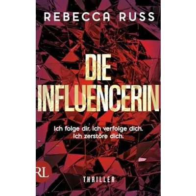 Abbildung von Die Influencerin: Ich folge dir. verfolge dich. zerstöre