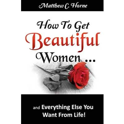Abbildung von How To Get Beautiful Women and Everything Else You Want from Life