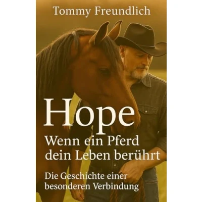Abbildung von Hope Wenn ein Pferd dein Leben berührt: Die Geschichte einer besonderen Verbindung