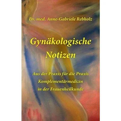 Abbildung von Gynaekologische Notizen: Komplementaermedizin in der Frauenheilkunde; Aus Praxis fuer die