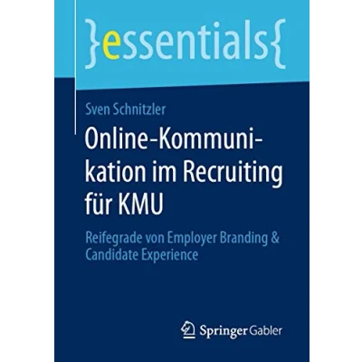 Abbildung von Online Kommunikation im Recruiting für KMU: Reifegrade von Employer Branding &amp; Candidate Experience (essentials)