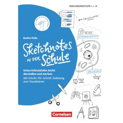 Abbildung von Sketchnotes: Sketchnotes in der Schule (2. Auflage) Unterrichtsinhalte leicht darstellen und merken. Mit Schritt für Anleitung zum Visualisieren Buch