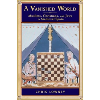 Abbildung von A Vanished World: Muslims, Christians, and Jews in Medieval Spain