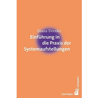 Abbildung von Einführung in die Praxis der Systemaufstellungen (Carl Auer Compact)