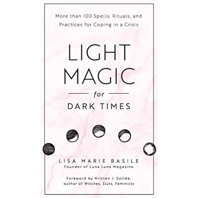 Abbildung von Light Magic for Dark Times: More than 100 Spells, Rituals, and Practices Coping in a Crisis