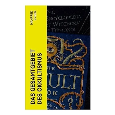 Abbildung von Das Gesamtgebiet des Okkultismus: Logenwesen, Magie Mittelalters, Spiritismus, Hypnose, Gespenster, Geister, Träume…