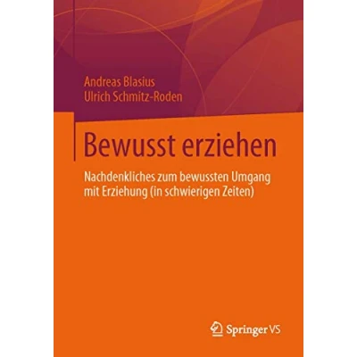 Abbildung von Bewusst erziehen: Nachdenkliches zum bewussten Umgang mit Erziehung (in schwierigen Zeiten)