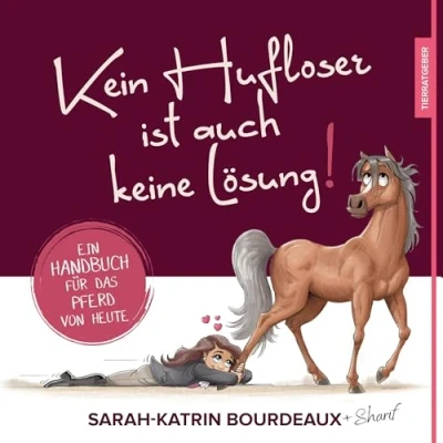Abbildung von Kein Hufloser ist auch keine Lösung!: Ein Handbuch für das Pferd von heute