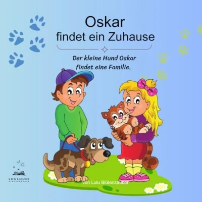 Abbildung von Oskar findet Ein Zuhause.: Der kleine Hund eine Familie. Erstleser und Vorlesebuch für Kinder ab 4 Jahren.