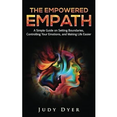 Abbildung von The Empowered Empath: A Simple Guide on Setting Boundaries, Controlling Your Emotions, and Making Life Easier