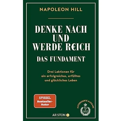 Abbildung von Denke nach und werde reich Das Fundament: Drei Lektionen für ein erfolgreiches, erfülltes glückliches Leben