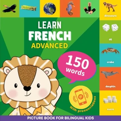 Abbildung von Learn french 150 words with pronunciations Advanced: Picture book for bilingual kids