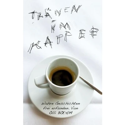 Abbildung von Tränen im Kaffee: Wahre Geschichten, frei erfunden