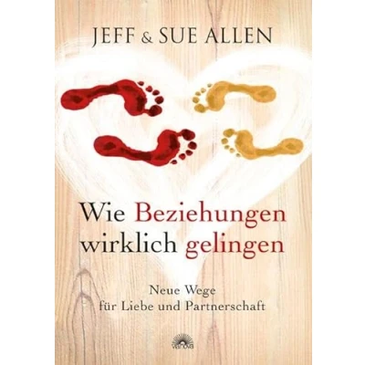 Abbildung von Wie Beziehungen wirklich gelingen: Neue Wege für Liebe und Partnerschaft