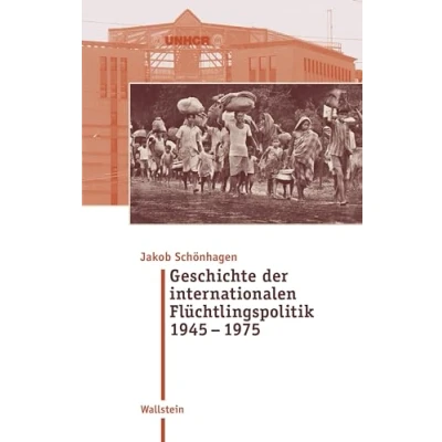 Abbildung von Geschichte der internationalen Flüchtlingspolitik 1945 1975 (Moderne Zeit: Neue Forschungen zur Gesellschafts und Kulturgeschichte des 19. 20. Jahrhunderts)
