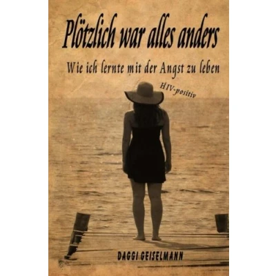 Abbildung von Plötzlich war alles anders: Wie ich lernte mit der Angst zu leben