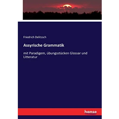 Abbildung von Assyrische Grammatik: mit Paradigem, übungsstücken Glossar und Litteratur
