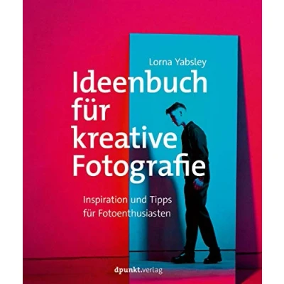 Abbildung von Ideenbuch für kreative Fotografie: Inspiration und Tipps Fotoenthusiasten