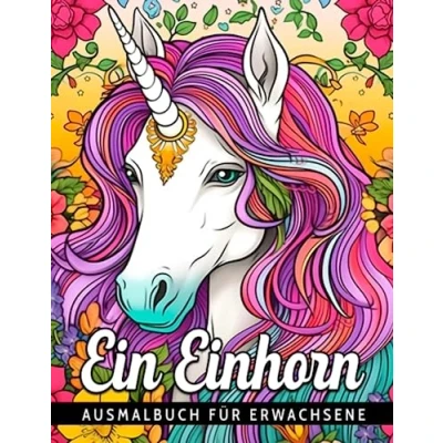 Abbildung von Einhorn Malbuch für Erwachsene: Entspannen Sie sich mit Ausmalbildern Erwachsene schönen Designs Ideal zur Entspannung, ... Steigern Ihre Stimmung.
