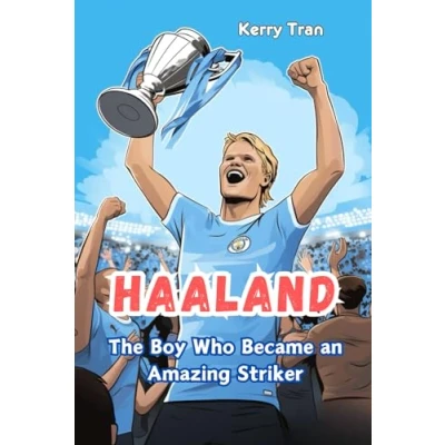 Abbildung von Haaland: The Boy Who Became an Amazing Striker: Illustrated Book for Kids: Haaland Biography (Soccer Biographies Kids)
