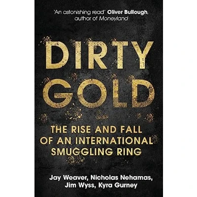 Abbildung von Dirty Gold: The Rise and Fall of an International Smuggling Ring