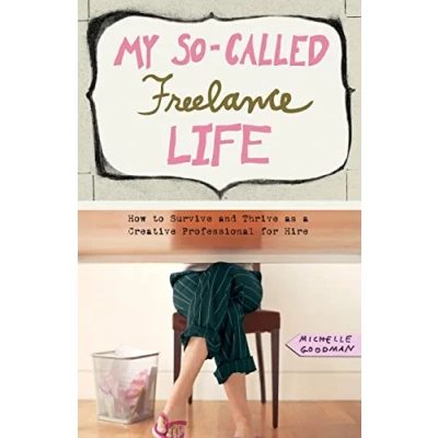 Abbildung von My So Called Freelance Life: How to Survive and Thrive as a Creative Professional for Hire