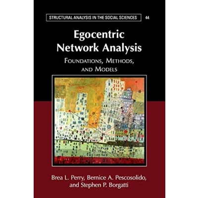 Abbildung von Egocentric Network Analysis: Foundations, Methods, and Models: Foundation, Models (Structural Analysis in the Social Sciences, 44, Band 44)