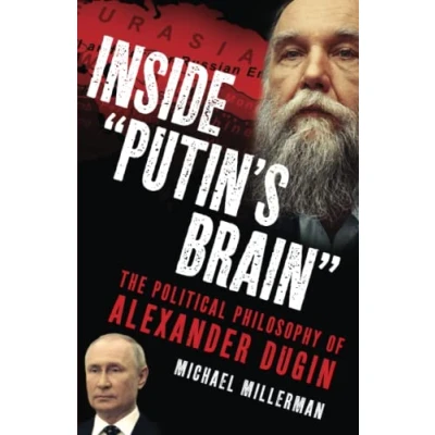 Abbildung von Inside &quot;Putin&#039;s Brain&quot;: The Political Philosophy of Alexander Dugin