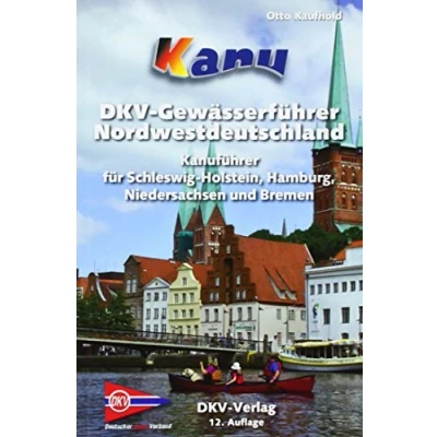 Abbildung von Kanu Wanderbuch für Nordwestdeutschland: Schleswig Holstein, Hamburg, Niedersachsen und Bremen