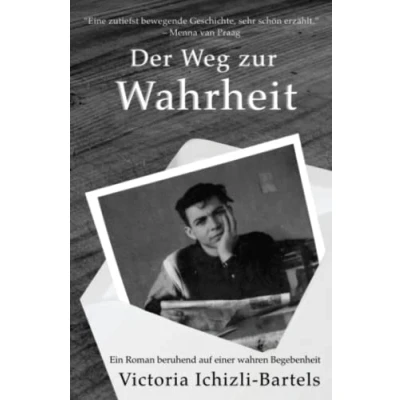 Abbildung von Der Weg zur Wahrheit: Ein Roman beruhend auf einer wahren Begebenheit