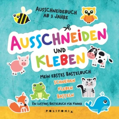 Abbildung von Ausschneidebuch ab 3 Jahre: Mein erstes Bastelbuch Jahre mit niedlichen Tieren Schneiden Kleben Basteln lernen dem Scherenführerschein für ... und Mädchen im Kindergarten Ausschneiden