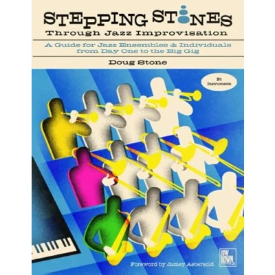 Abbildung von Stepping Stones Through Jazz Improvisation: A Guide for Ensembles and Individuals from Day One to the Big Gig: Bb Instruments