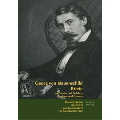 Abbildung von Briefe an Dichter und Gelehrte, Verleger Freunde: Herausgegeben, eingeleitet kommentiert von Gerhard Kosellek