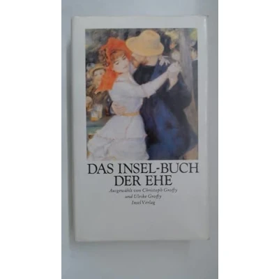 Abbildung von Das Insel Buch der Ehe: Ausgewählt von Christoph Groffy und Ulrike