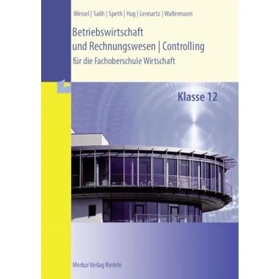 Abbildung von Betriebswirtschaft und Rechnungswesen/Controlling: für die Fachoberschule Wirtschaft Klasse 12