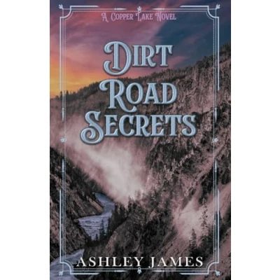 Abbildung von Dirt Road Secrets: An Opposites Attract Small Town Romance (Copper Lake, Band 2)