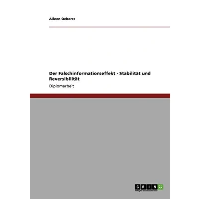 Abbildung von Der Falschinformationseffekt Stabilität und Reversibilität: Diplomarbeit
