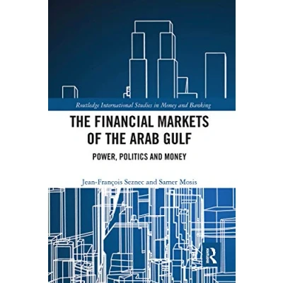Abbildung von the Financial Markets of Arab Gulf: Power, Politics and Money (Routledge Internatinal Studies in Banking)