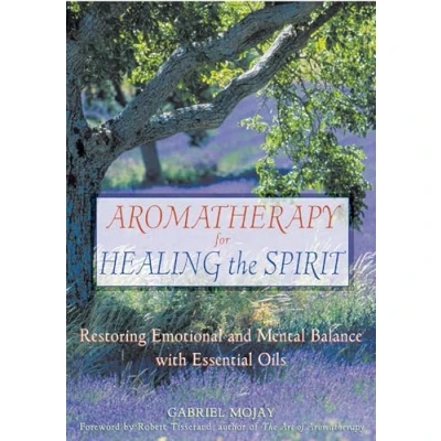Abbildung von Aromatherapy for Healing the Spirit: Restoring Emotional and Mental Balance with Essential Oils